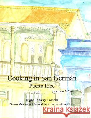 Cooking in San Germán Puerto Rico: Puerto Rican Regional Cuisine de Irizarry, Marina Martínez 9780998143019 Cassens Associates - książka