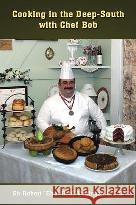 Cooking in the Deep-South with Chef Bob Vaningan O. S. C., Robert (Chef Bob) 9781403392831 Authorhouse - książka