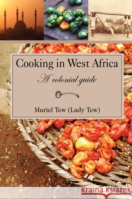 Cooking in West Africa: A Colonial Guide Muriel R. Tew 9780955393679 Jeppestown Press - książka