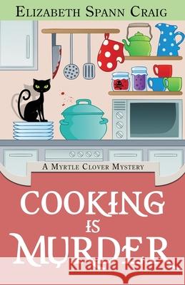 Cooking is Murder Craig, Elizabeth Spann 9780997168563 Elizabeth Spann Craig - książka