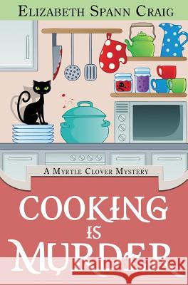 Cooking Is Murder Elizabeth Spann Craig 9781946227195 Elizabeth Spann Craig - książka
