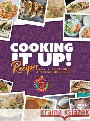 Cooking It Up: Recipes from the Be Strong After School Club Vanessa Garcia Be Strong International 9781941716076 Allwrite Publishing - książka