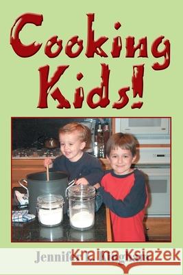 Cooking Kids! Jennifer L. Kingham 9780595258154 Writers Club Press - książka