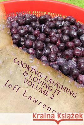 Cooking, Laughing & Loving It Volume 2: The Second Best Cookbook You Will Ever Read Jeff Lawrence Kathy Lawrence Zack Lawrence 9781537510446 Createspace Independent Publishing Platform - książka