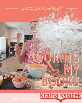 Cooking My Books: What the fork to cook tonight Yvette Hewett 9781922337269 Bei Management - książka