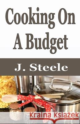 Cooking On A Budget J Steele 9781648301179 Rwg Publishing - książka