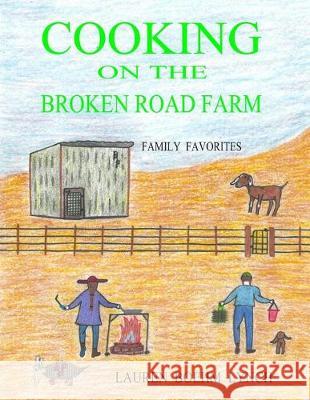 Cooking on the Broken Road Farm: Family Favorites Tim Lynch Lauren Boehm Lynch 9781081744311 Independently Published - książka