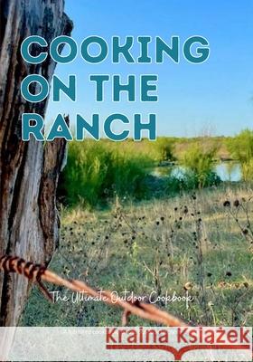 Cooking On The Ranch The Ultimate Outdoor Cookbook Scott Jacobs, Stacey Jacobs, Cameo Christie-Williams 9781678021719 Lulu.com - książka