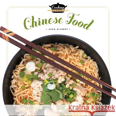 Cooking School Chinese Food Sara Gilbert 9781608185016 Creative Education - książka