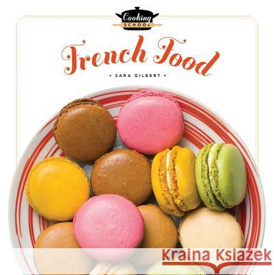 Cooking School French Food Sara Gilbert 9781608185023 Creative Education - książka