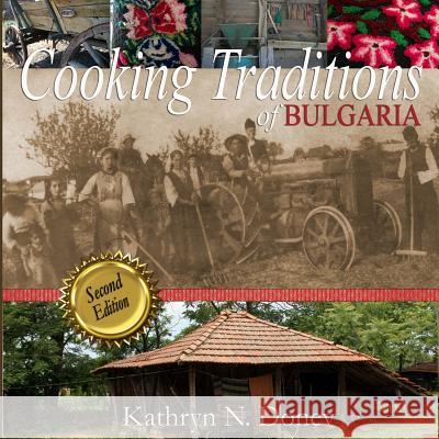 Cooking Traditions of Bulgaria, Second Edition Kathryn N. Donev 9781479233854 Createspace - książka