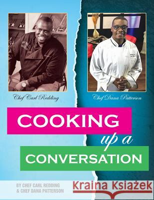 Cooking Up a Conversation: World Renowned and Trending Carl Redding, Dana Patterson 9780999075555 True Perspective Publishing House - książka