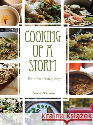 Cooking Up a Storm Susmita Misra Suneeta Mishra 9789384439323 Authorsupfront Publishing Services Private Li - książka