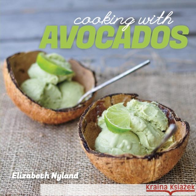 Cooking with Avocados: Delicious Gluten-Free Recipes for Every Meal Nyland, Elizabeth 9781581572513 Countryman Press - książka