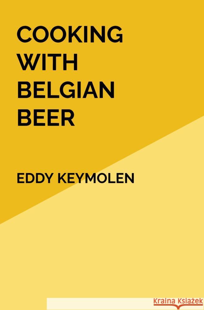 COOKING WITH BELGIAN BEER KEYMOLEN, Eddy 9789403670829 Bookmundo - książka