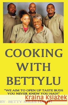 Cooking with BettyLu: Open New Taste Buds Haith, Betty Miles 9781453634165 Createspace - książka