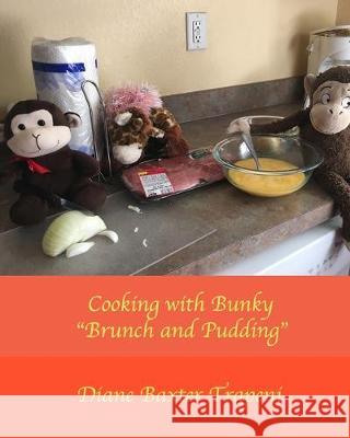 Cooking with Bunky: Brunch and Pudding Kenneth Ston Diane Baxter Trapeni Diane Baxter Trapeni 9781712567371 Independently Published - książka