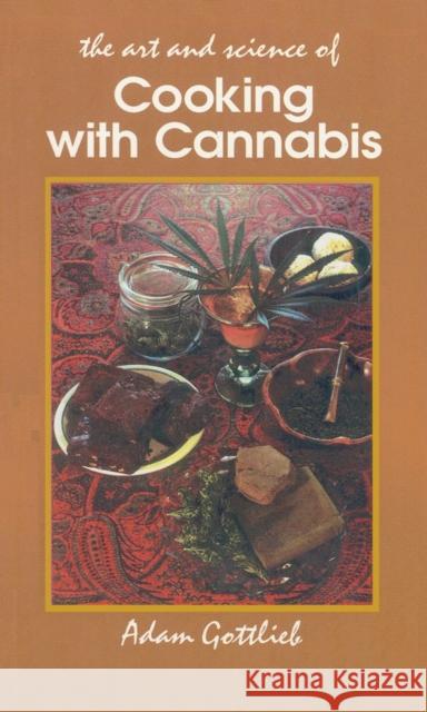 Cooking with Cannabis: The Most Effective Methods of Preparing Food and Drink with Marijuana, Hashish, and Hash Oil Third E Gottlieb, Adam 9780914171553 Ronin Publishing (CA) - książka