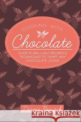 Cooking with Chocolate Mrs Diana Mary Peacock 9781519772985 Createspace Independent Publishing Platform - książka