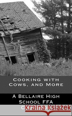 Cooking with Cows, and More: Bellaire FFA Cookbook Hutchins, Pamela Fagan 9781493711635 Createspace - książka