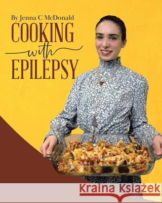 Cooking With Epilepsy Jenna C. McDonald 9780228852254 Tellwell Talent - książka