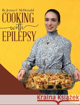 Cooking With Epilepsy Jenna C. McDonald 9780228852261 Tellwell Talent - książka