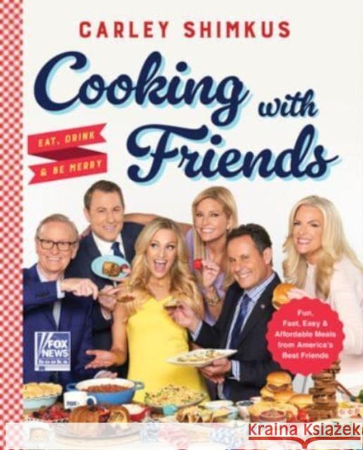 Cooking with Friends: Eat, Drink & Be Merry Carley Shimkus 9780063225992 HarperCollins - książka