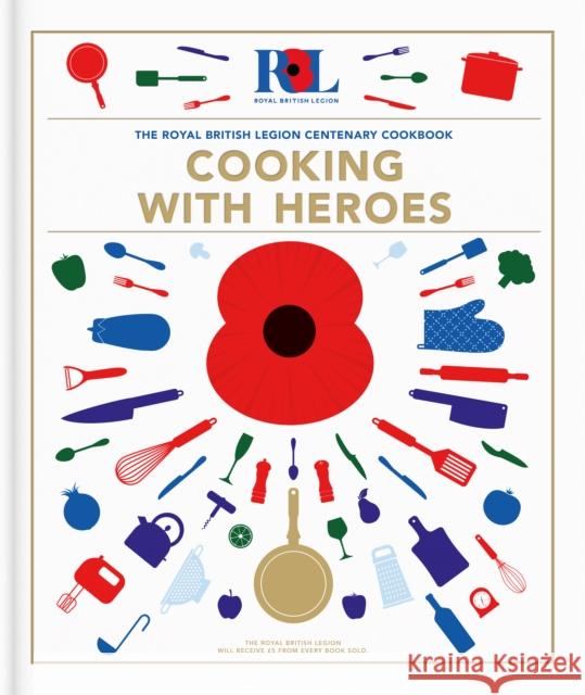 Cooking With Heroes: The Royal British Legion Centenary Cookbook Jon Pullen 9781906670917 St James's House - książka