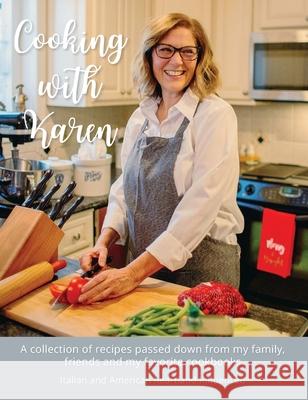 Cooking with Karen: A collection of recipes passed down from my family, friends and my favorite cookbooks Riley Schmidt Karen Schmidt 9781087995946 Schmidt Publishing - książka