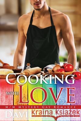 Cooking with Love: M/M Mystery Gay Romance David Horne 9781718642966 Createspace Independent Publishing Platform - książka