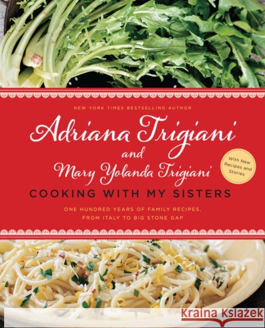 Cooking with My Sisters: One Hundred Years of Family Recipes, from Italy to Big Stone Gap Adriana Trigiani 9780062469915 Harper Paperbacks - książka