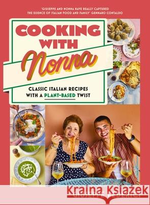 Cooking with Nonna: Classic Italian recipes with a plant-based twist Giuseppe Federici 9780241677988 Penguin Books Ltd - książka