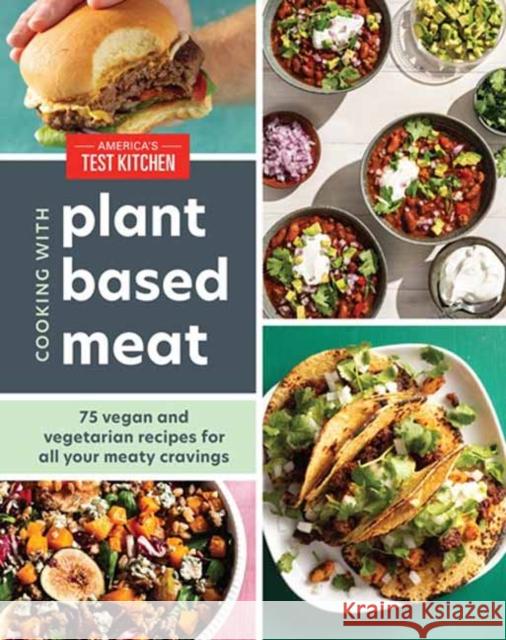 Cooking with Plant-Based Meat: 75 Satisfying Recipes Using Next-Generation Meat Alternatives America's Test Kitchen 9781954210028 America's Test Kitchen - książka