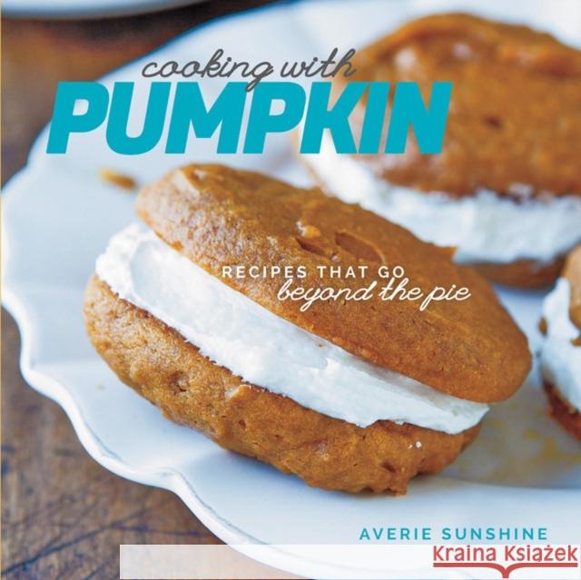 Cooking with Pumpkin: Recipes That Go Beyond the Pie Averie Sunshine 9781581572681 Countryman Press - książka