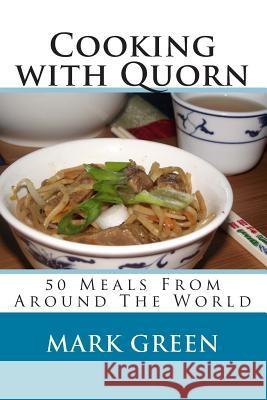 Cooking with Quorn: 50 Meals From Around The World Green, Mark 9781500715380 Createspace - książka