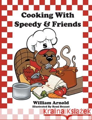 Cooking With Speedy & Friends Arnold, William 9780985586560 Playpen Publishing - książka