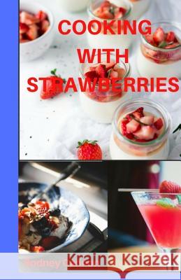Cooking With Strawberries Cannon, Rodney 9781548149536 Createspace Independent Publishing Platform - książka