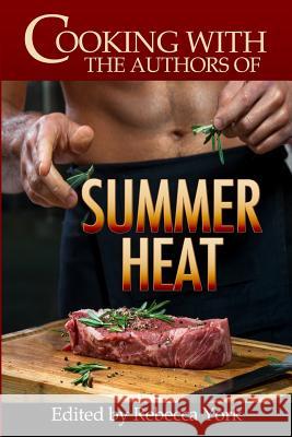 Cooking with the Authors of Summer Heat Rebecca York Caridad Pineiro Nina Bruhns 9781530619238 Createspace Independent Publishing Platform - książka