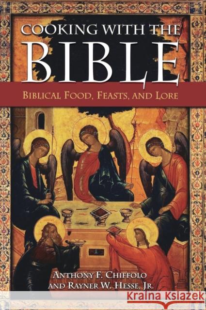 Cooking with the Bible: Biblical Food, Feasts, and Lore Chiffolo, Anthony F. 9780313334108 Greenwood Press - książka