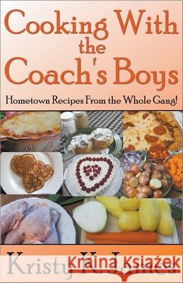 Cooking With the Coach's Boys Kristy K. James 9781393443476 Kristy K. James - książka