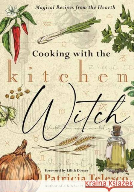 Cooking with the Kitchen Witch: Magical Recipes from the Hearth Patricia Telesco Lilith Dorsey 9780738776309 Llewellyn Publications,U.S. - książka