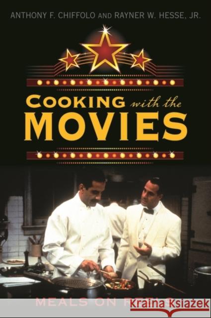 Cooking with the Movies: Meals on Reels Chiffolo, Anthony F. 9780313350306 Greenwood - książka