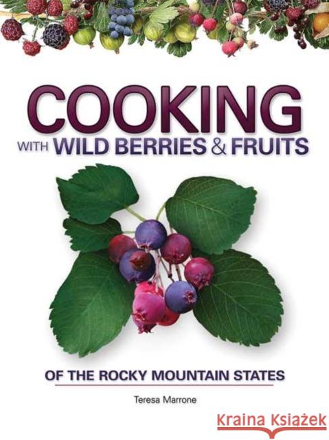 Cooking with Wild Berries & Fruits of the Rocky Mountain States Teresa Marrone 9781591932918 Adventure Publications(MN) - książka