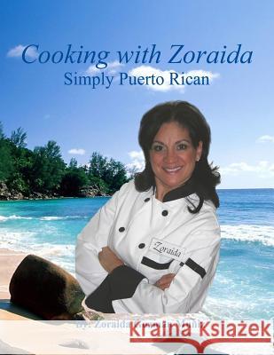 Cooking with Zoraida Simply Puerto Rican Zoraida Guzma 9781466345171 Createspace - książka