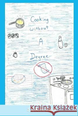 Cooking Without A Degree S J R H Cagle   9781960104175 ASA Publishing Corporation - książka