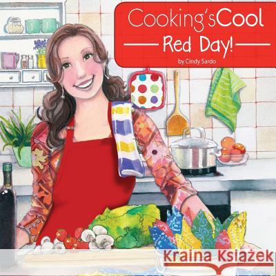 Cooking's Cool Red Day! Cindy Sardo Penny Weber Carla Genther 9781517694517 Createspace - książka