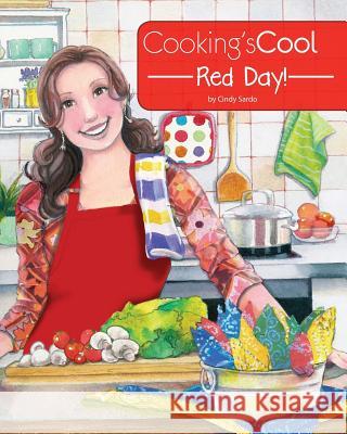 Cooking's Cool Red Day! Cindy Sardo Penny Weber Carla Genther 9781518895166 Createspace - książka
