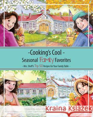 Cooking's Cool Seasonal Family Favorites: Mrs. Sheff's Top 50 Recipes Cindy Sardo Penny Weber Carla Genther 9781503204805 Createspace - książka