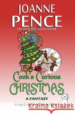 Cook's Curious Christmas - A Fantasy: An Angie & Friends Food & Spirits Mystery Joanne Pence 9780998245966 Quail Hill Publishing - książka