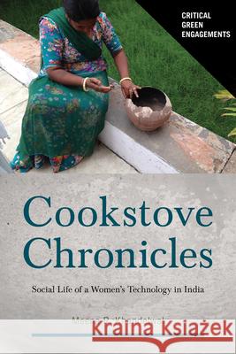 Cookstove Chronicles: Social Life of a Women's Technology in India Meena Khandelwal 9780816556700 University of Arizona Press - książka